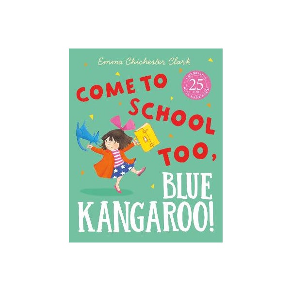 Come to School too, Blue Kangaroo! -