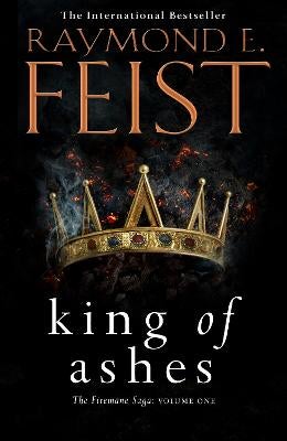 King of Ashes (The Firemane Saga, Book 1) by Raymond E