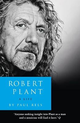 Robert Plant: A Life by Paul Rees Paper Plus