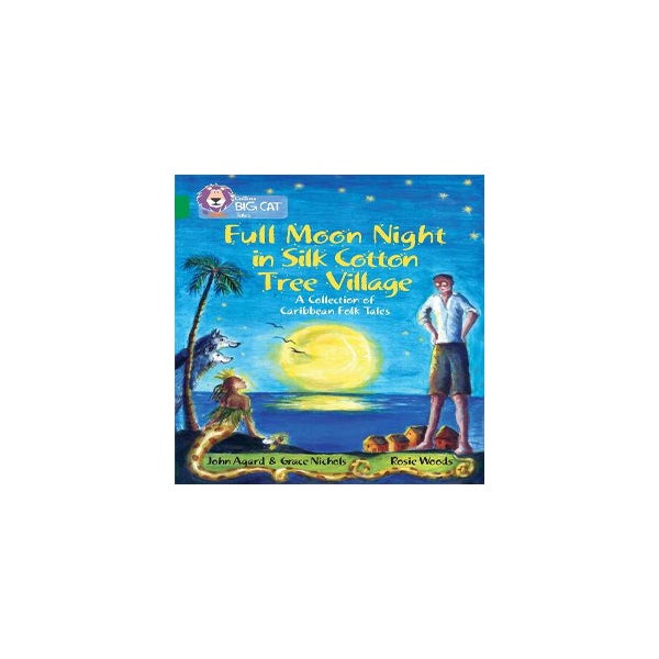 Full Moon Night in Silk Cotton Tree Village: A Collection of Caribbean Folk Tales -