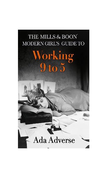 The Mills & Boon Modern Girl's Guide to: Working 9-5: Career