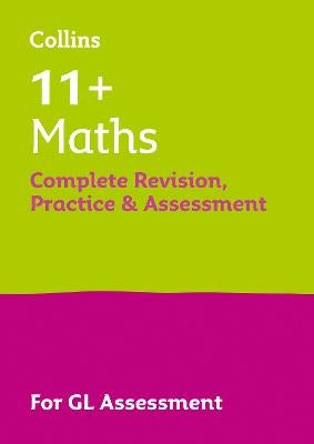 11+ Maths Complete Revision, Practice & Assessment for GL by Collins 11 ...
