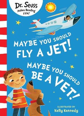 Maybe You Should Fly A Jet! Maybe You Should Be A Vet! by Dr. Seuss ...