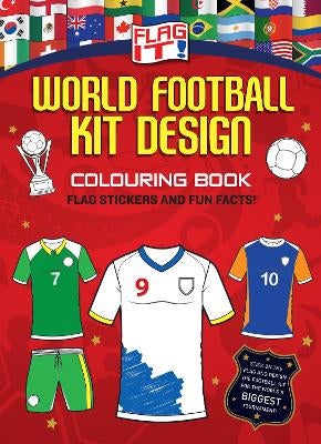 Flag It! World Football Kit Design Colouring Book by HarperCollins ...