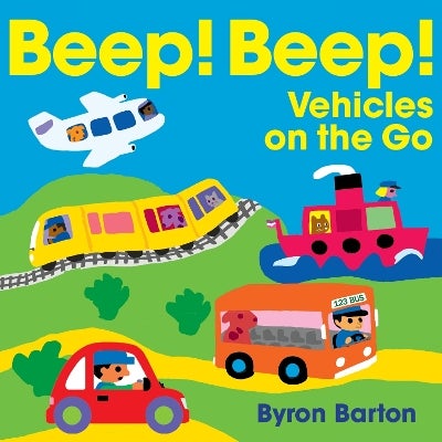 Beep! Beep! Vehicles on the Go by Byron Barton | Paper Plus