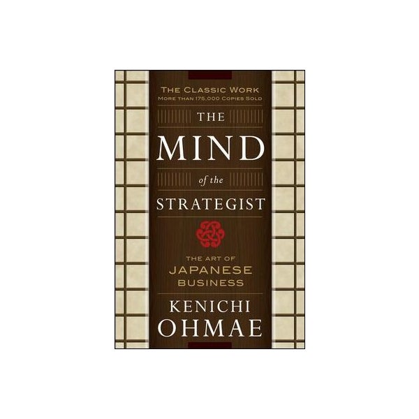 The Mind Of The Strategist: The Art of Japanese Business -
