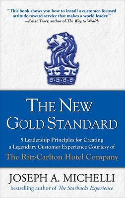The New Gold Standard: 5 Leadership Principles for Creating a Legendary ...