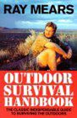 Ray Mears Outdoor Survival Handbook by Ray Mears Paper Plus