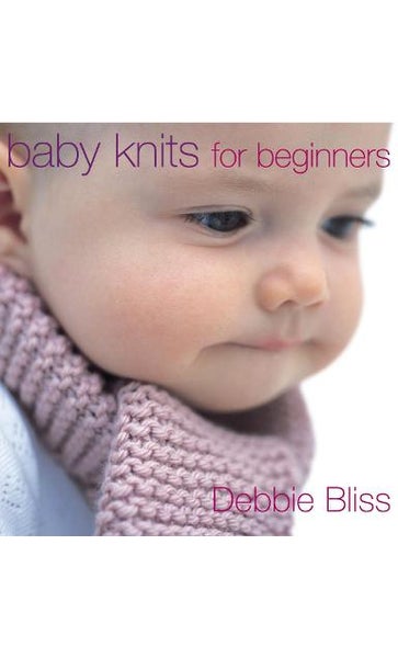 Baby Knits For Beginners by Debbie Bliss Paper Plus