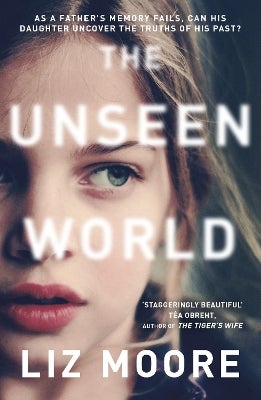 The Unseen World by Liz Moore | Paper Plus