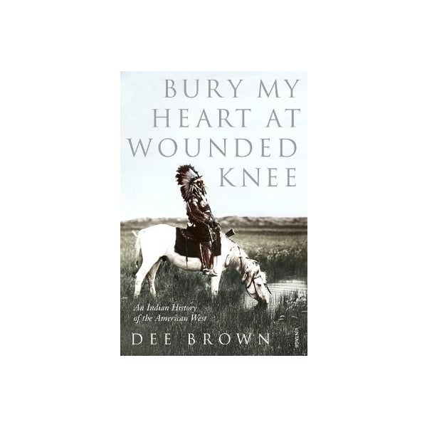 Bury My Heart At Wounded Knee -