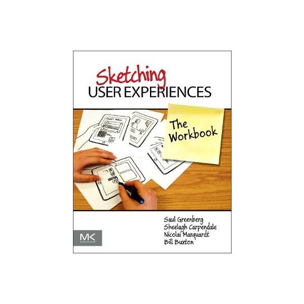 Sketching User Experiences: The Workbook -