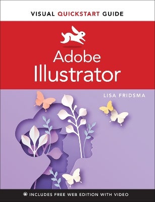 Adobe Illustrator Visual QuickStart Guide by Lisa Fridsma | Paper Plus