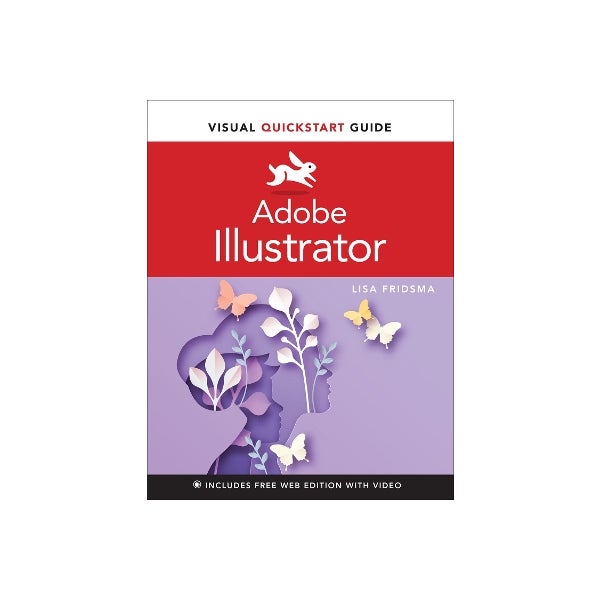 Quick Start Guide Visual Adobe Illustrator Visual QuickStart Guide by Lisa Fridsma | Paper Plus