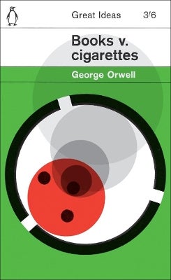george orwell books v cigarettes Books v. Cigarettes by George Orwell