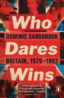 Who Dares Wins by Dominic Sandbrook | Paper Plus