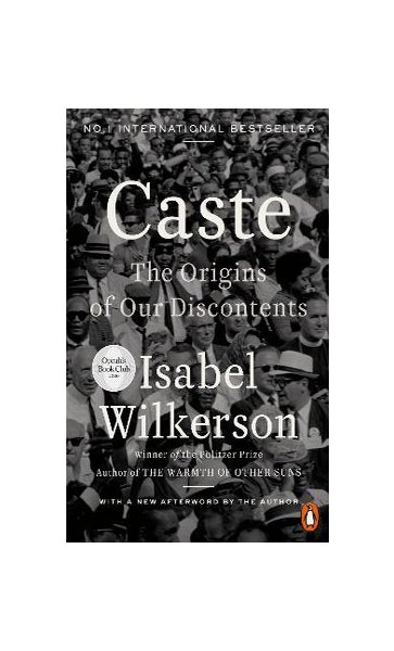 Caste: The Origins of Our Discontents a book by Isabel Wilkerson