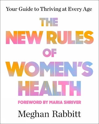 The New Rules of Women's Health by Meghan Rabbitt, Maria Shriver ...