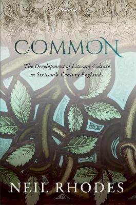 Common: The Development of Literary Culture in Sixteenth-Century ...
