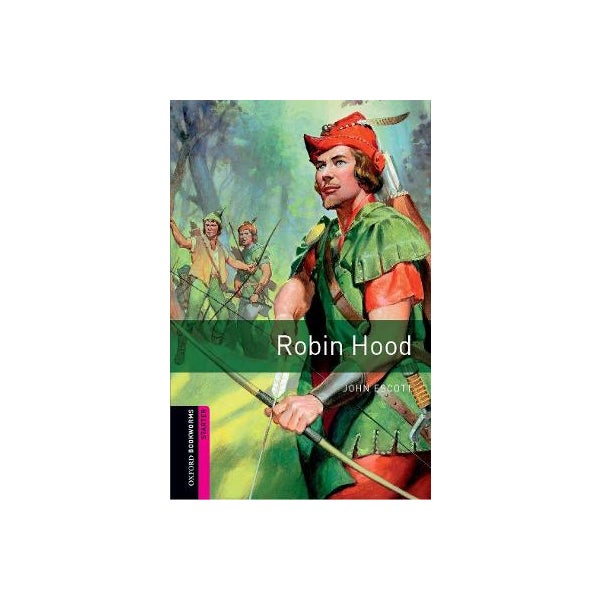 Oxford Bookworms Library: Starter Level:: Robin Hood -