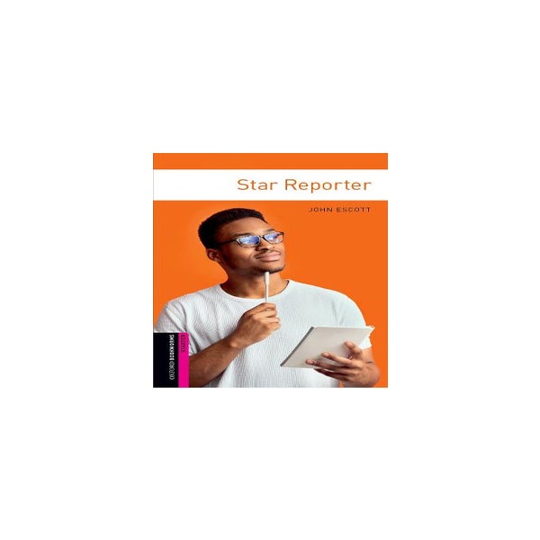 Oxford Bookworms Library: Starter Level:: Star Reporter -