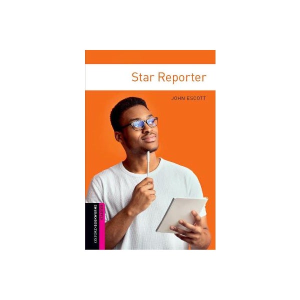 Oxford Bookworms Library: Starter Level:: Star Reporter -