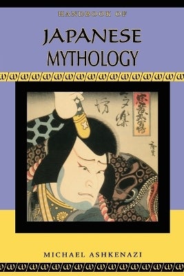 Handbook of Japanese Mythology by Michael Ashkenazi | Paper Plus