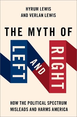 The Myth of Left and Right by Verlan Lewis, Hyrum Lewis | Paper Plus
