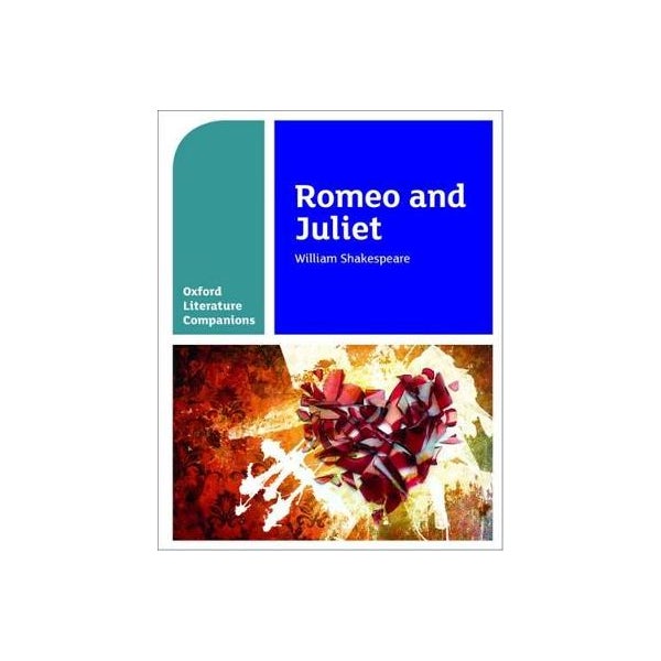 Oxford Literature Companions: Romeo and Juliet -