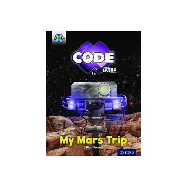 Project X CODE Extra: Yellow Book Band, Oxford Level 3: Galactic Orbit: My Mars Trip -