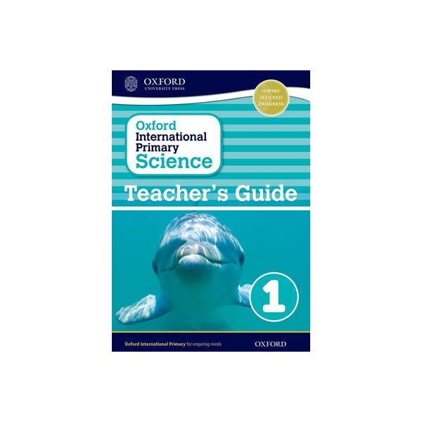 Oxford International Primary Science: Teacher's Guide 1 -