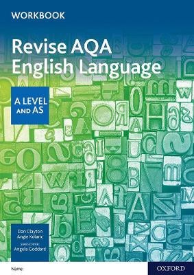 AQA AS and A Level English Language Revision Workbook by Dan Clayton ...