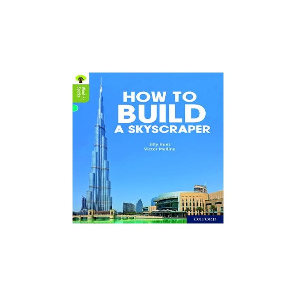 Oxford Reading Tree Word Sparks: Level 7: How to Build a Skyscraper -