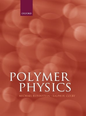 高分子物理学　洋書　Polymer Physics　OXFORD Polymer Physics by Michael Rubinstein, Ralph H. Colby | Paper Plus