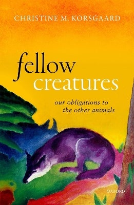 Fellow Creatures by Christine M. Korsgaard | Paper Plus