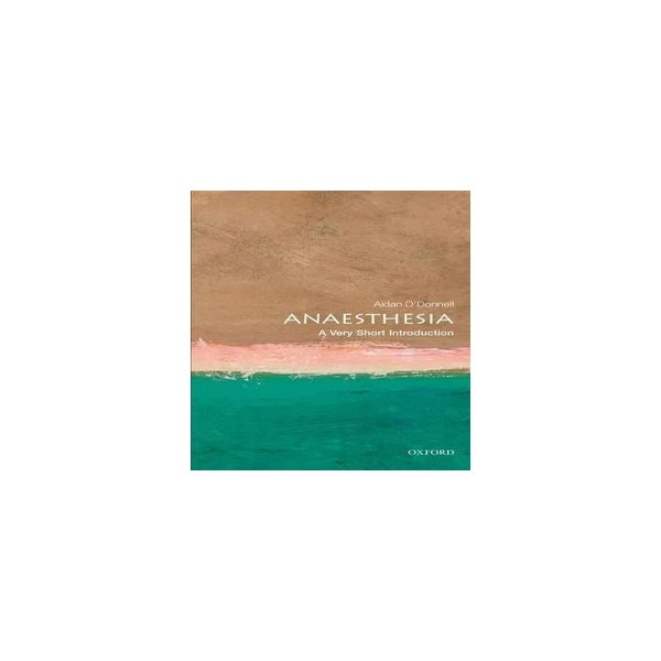 Anaesthesia: A Very Short Introduction -