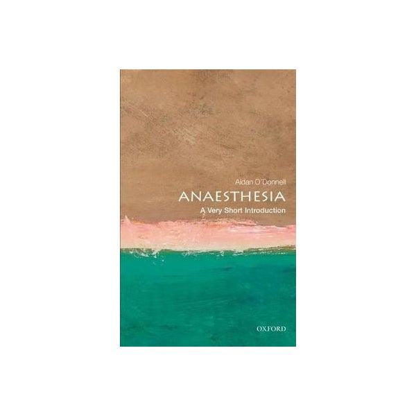 Anaesthesia: A Very Short Introduction -