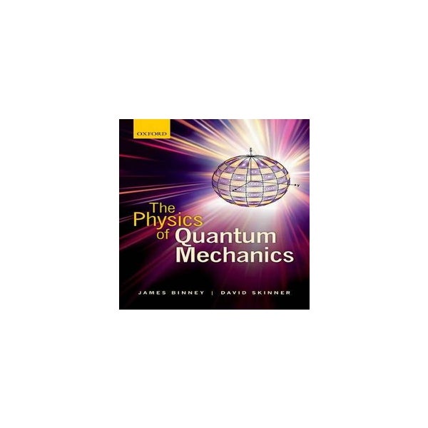The Physics of Quantum Mechanics -