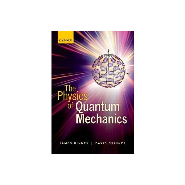 The Physics of Quantum Mechanics -