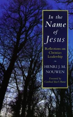 In the Name of Jesus by Henri J. M. Nouwen