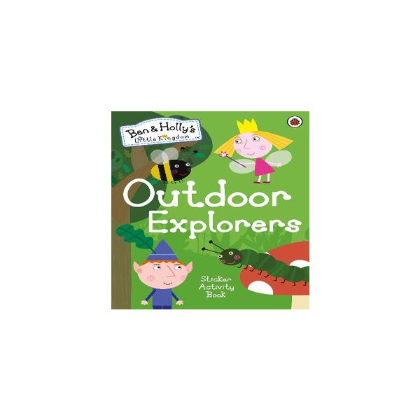 Ben and Holly's Little Kingdom: Outdoor Explorers Sticker Activity Book -