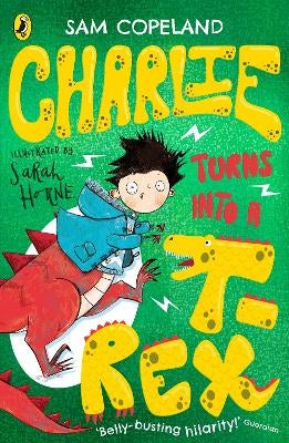 Charlie Turns Into a T-Rex by Sam Copeland | Paper Plus