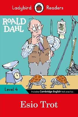 Ladybird Readers Level 4 - Roald Dahl - Esio Trot (ELT Graded Reader)