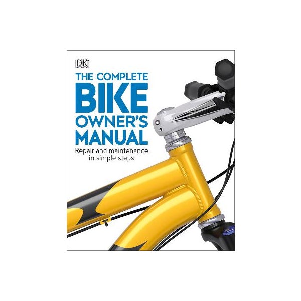 The Complete Bike Owner's Manual -