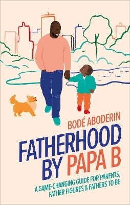 Fatherhood by Papa B by Bodé Aboderin | Paper Plus