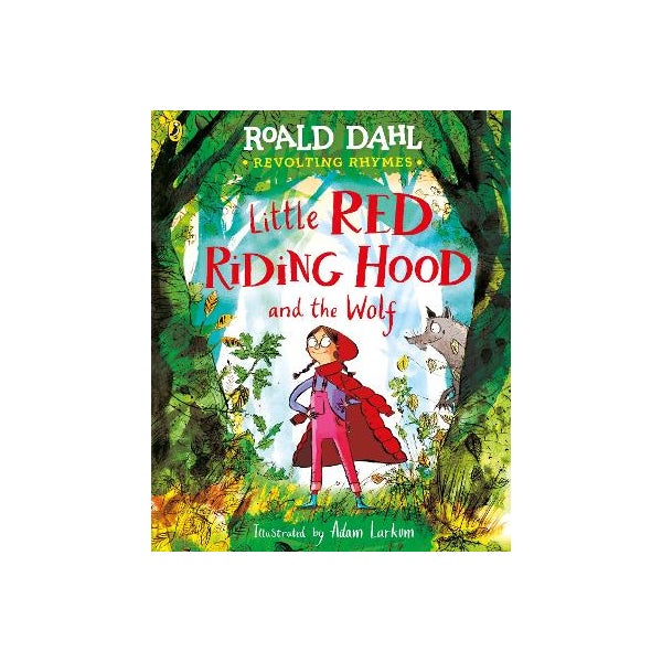 Red Riding Hood Rhyme Revolting Rhymes: Little Red Riding Hood and the Wolf by Roald Dahl ...