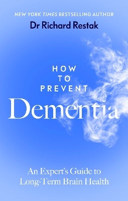 How to Prevent Dementia by Richard Restak | Paper Plus
