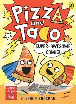 Pizza and Taco: Super-Awesome Comic! by Stephen Shaskan | Paper Plus