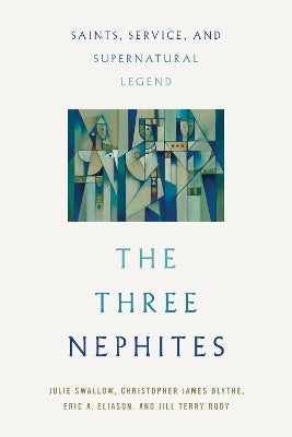 The Three Nephites by Julie Swallow, Christopher James Blythe, Eric A ...