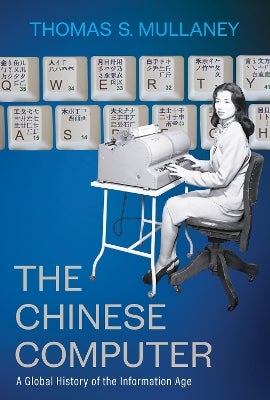 The Chinese Computer by Thomas S. Mullaney | Paper Plus